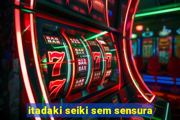 itadaki seiki sem sensura